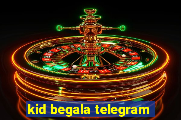 kid begala telegram